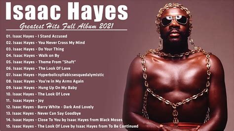 Isaac hayes songs - 0:00 / 0:00. Best Songs Of Isaac Hayes - Isaac Hayes Greatest Hits Full Album 2021.